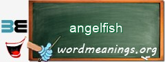 WordMeaning blackboard for angelfish